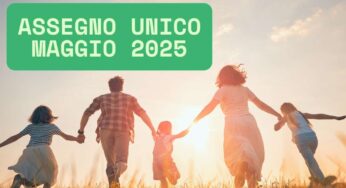 Assegno Unico maggio 2025, le date di pagamento e gli arretrati in arrivo